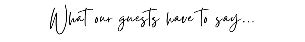 See why we have five star reviews An image of text that says What Out Guests Have To Say